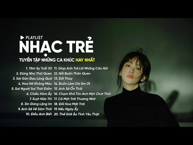 Tâm Sự Tuổi 30, Đừng Như Thói Quen, Sài Gòn Đau Lòng .... | Top Hits Ballad Cũ Nhẹ Nhàng Cực Chill