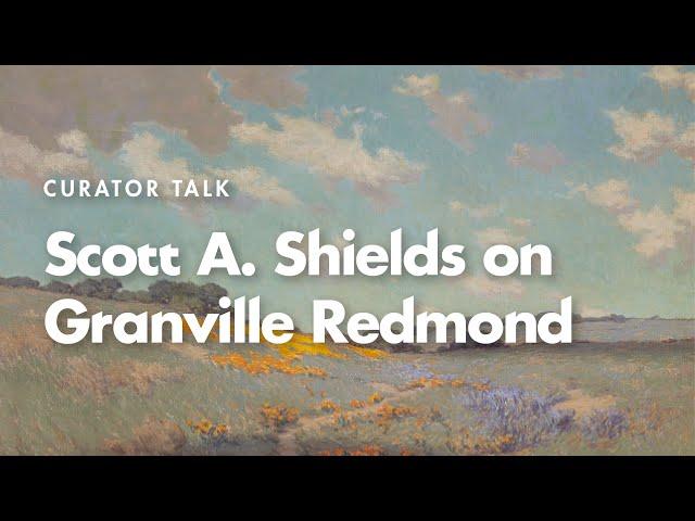 Curator Talk: Scott A. Shields on Granville Redmond, Kingsley Lecture