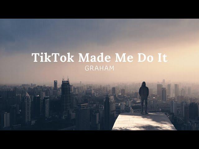 TikTok Made Me Do It - GRAHAM (Lyrics Video), I think it's useless we went to college
