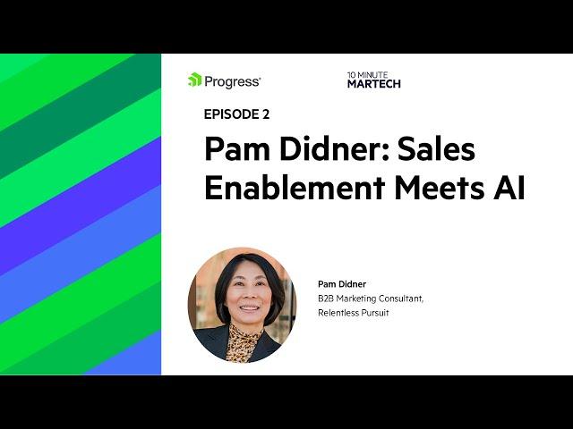 Pam Didner: Sales Enablement Meets AI | 10 Minute Martech Ep. 2