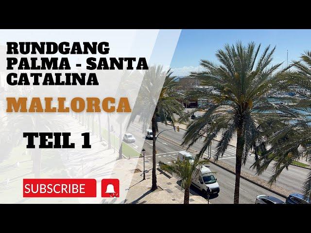 Teil 1  Erkunde Palma: Ein Spaziergang durch die Altstadt und das Viertel Santa Catalina (Teil 1)