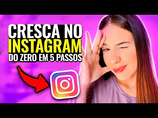 5 passos simples para CRESCER no INSTAGRAM criado do ZERO!! 