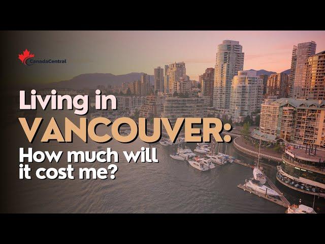 Living in Vancouver: How much will is cost me?