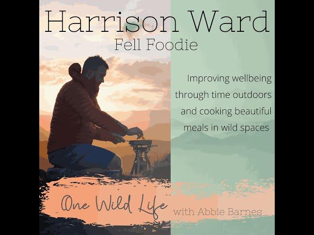 #21 Harrison Ward | Fell Foodie on Wellbeing in the Outdoors