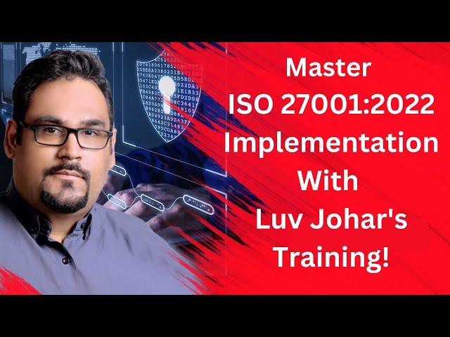 Master Iso 27001 Implementation With Luv Johar's Training!