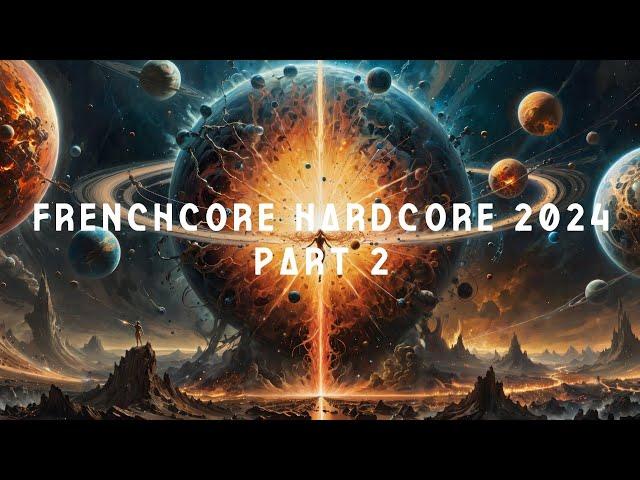 FRENCHCORE HARDCORE MIX 2024 | PART 2