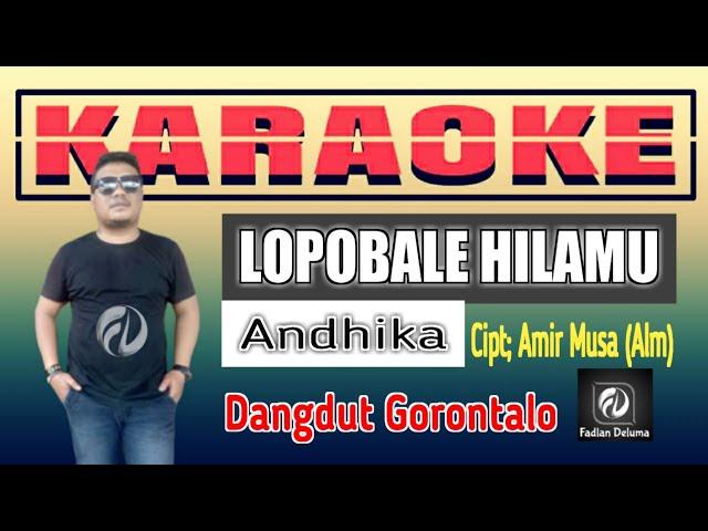 KARAOKE LOPO BALE HILAMU Andhika | Dangdut Gorontalo