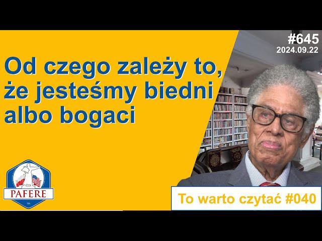 645 CWC №040  Kompleksowa analiza od czego zależy to, że jesteśmy biedni albo bogaci - Thomas Sowell