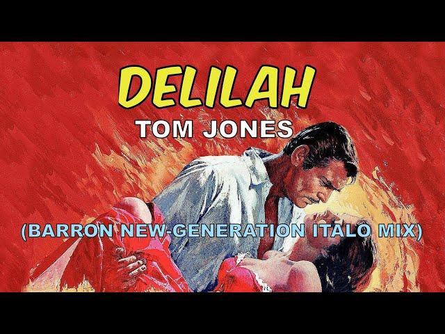 Tom Jones - Delilah (Barron New-Generation Italo Mix)