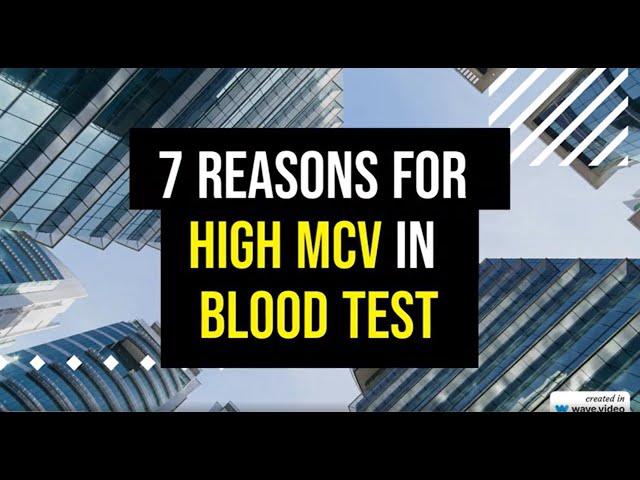 7 Reasons for a high MCV