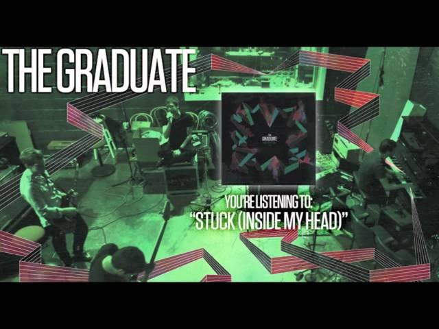 The Graduate - Stuck (Inside My Head)