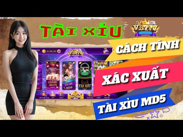 VB777 | GAME ĐỔI THƯỞNG VB777 | GAME VB777 | TÀI XỈU VB777 CÁCH TÍNH XÁC XUẤT HƯỚNG CẦU TÀI XỈU MD5