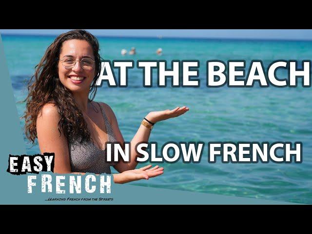 Going to the Beach in Slow French | Super Easy French 171