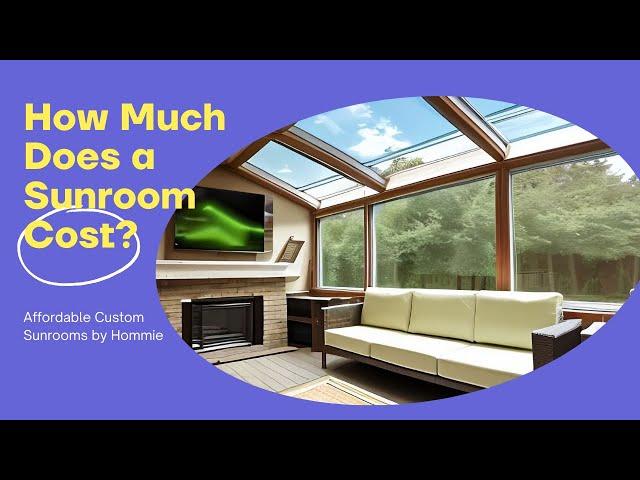 How Much Does a Sunroom Cost? | Affordable Custom Sunrooms by Hommie