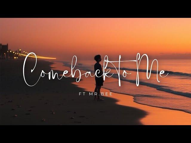 Comeback to me || ft Mr.Bee || music 2024