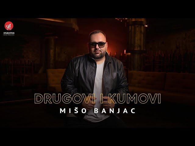 MISO BANJAC - DRUGOVI I KUMOVI (OFFICIAL VIDEO)