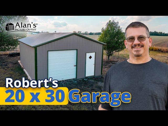 See Why Robert Recommends Alan's: His 20x30 Metal Garage