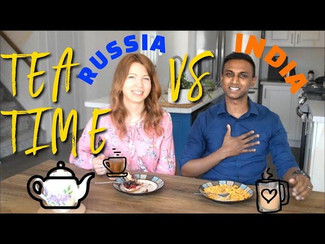 Tea Time in Russia Vs India/Cultural Differences