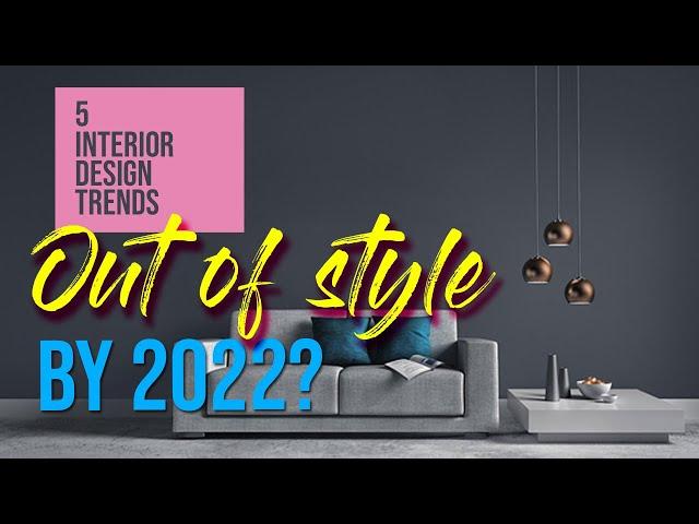 5 Interior Design STYLES that will be out of POPULARITY by 2022