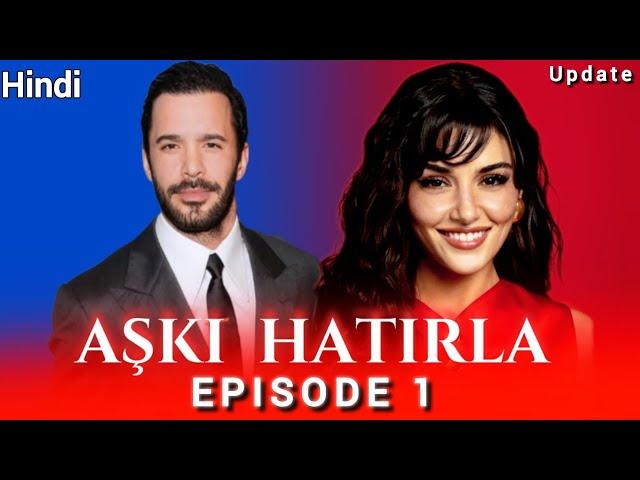 Ask Hatirla Episode 1 in Hindi|Urdu Hande Ercel New Turkish Drama News Baris#turkishdrama#handeerçel