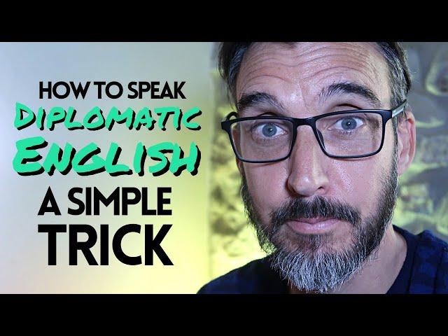 How to speak polite English || One simple trick to speak more diplomatic English. FCE, CAE and CPE