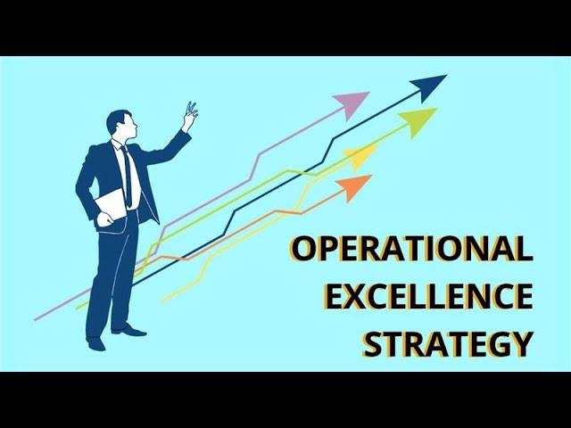 Achieving Operational Excellence: Strategies, Tools, and Benefits