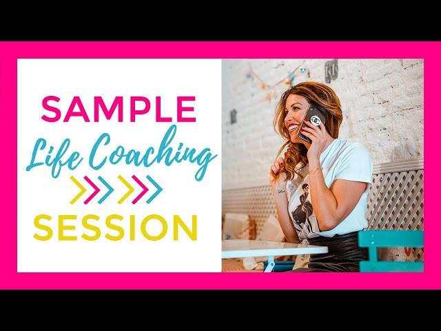 LIFE COACH: Sample Life Coaching Session