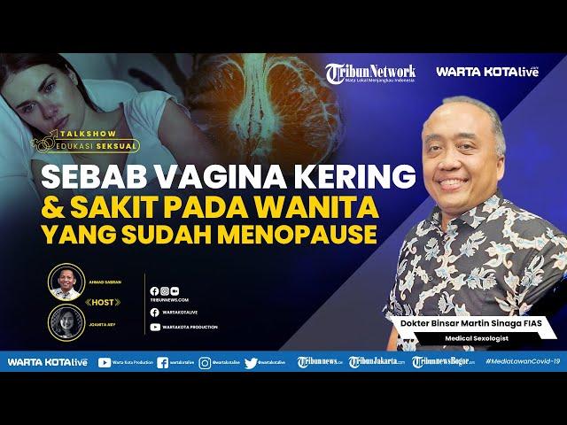  Sebab Vagina Kering & Sakit pada Wanita yang Sudah Menopause  |   Talkshow Edukasi Seksual