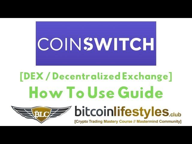 Coinswitch DEX / Decentralized Cryptocurrency Exchange: How To Use Guide | Bitcoin Lifestyles Club