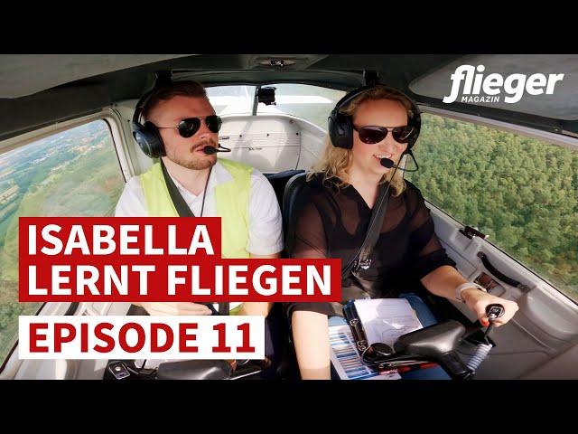 Isabella lernt fliegen: Wolken zu tief! Platzrunden statt Notlandungen üben / Episode 11