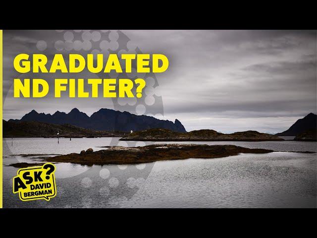 Graduated Neutral Density Filters | Ask David Bergman