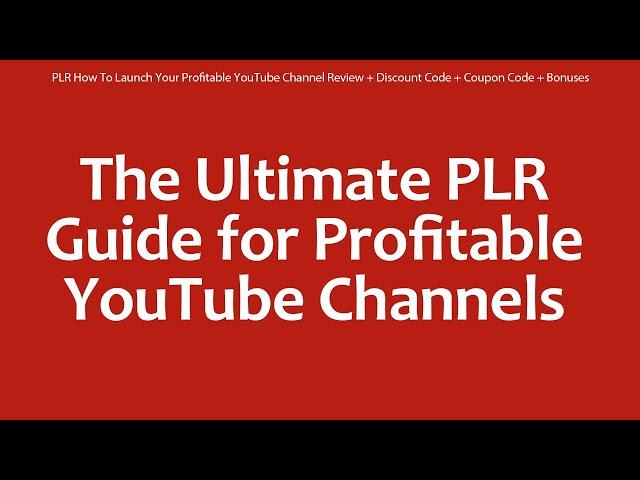 PLR How To Launch Your Profitable YouTube Channel Review + Discount Code + Coupon Code + Bonuses