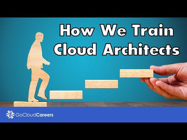How to Get Your First Cloud Architect Job (The Go Cloud Careers Cloud Architect Course)