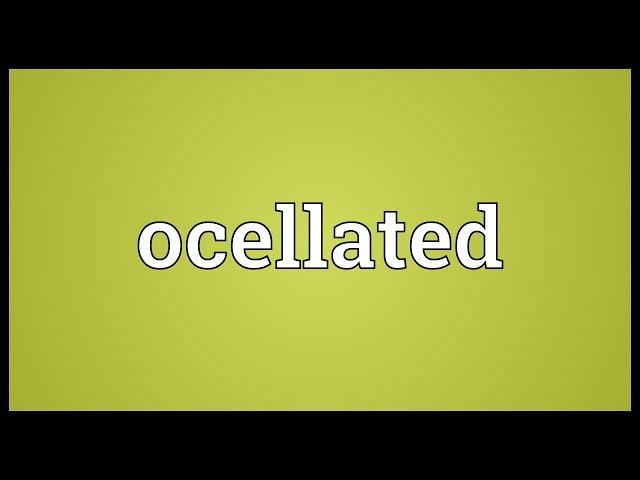 Ocellated Meaning