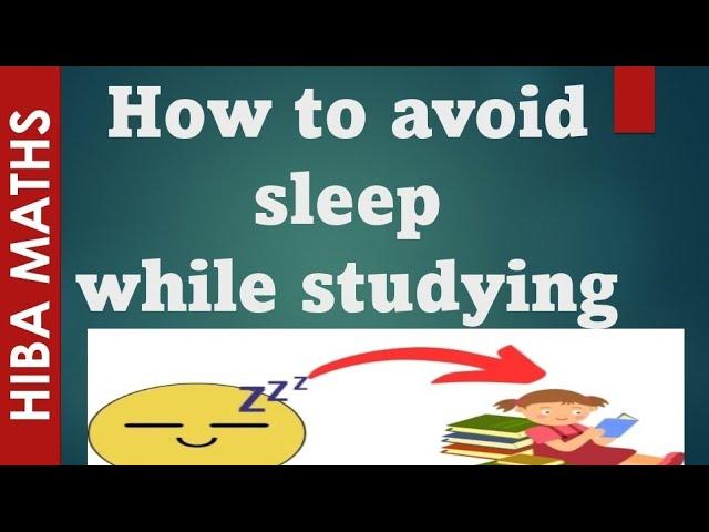 tips to avoid sleep while studying hiba maths