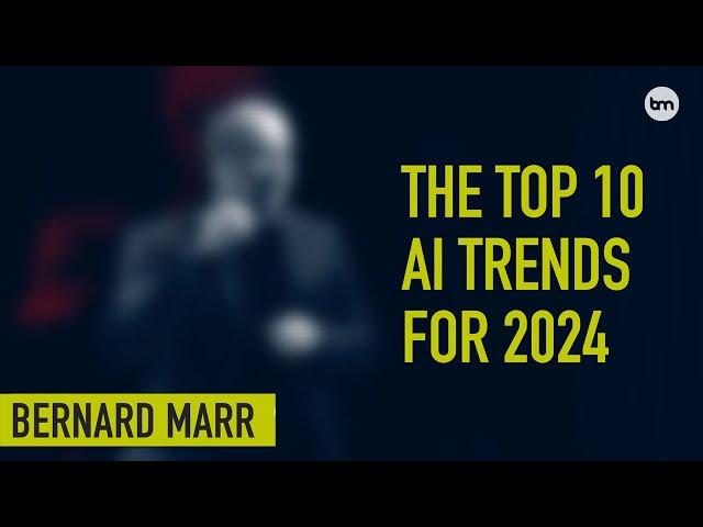 The 10 Biggest Artificial Intelligence (AI) Trends In 2024 Everyone Must Get Ready For Now