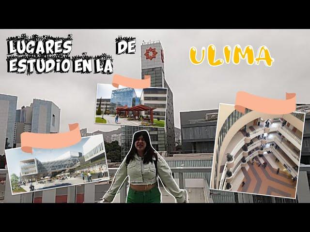 LUGARES DE ESTUDIO EN LA ULIMA/ ERIKA AYUMI