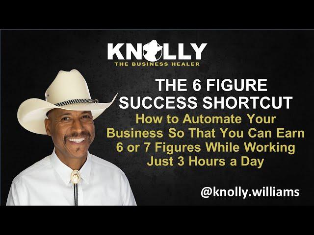 The 6 Figure Business Shortcut FREE TRAINING (Knolly Williams | The Business Healer)