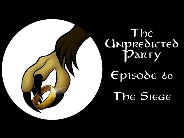 The Unpredicted Party: Episode 60 - The Siege