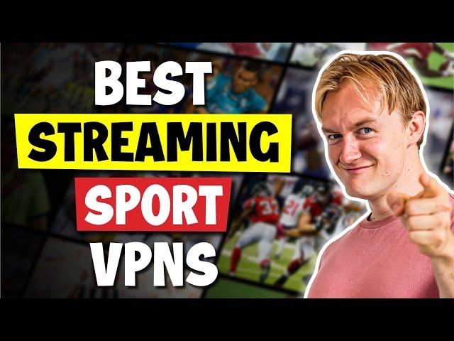 Best VPNs for Sports Streaming (2024)