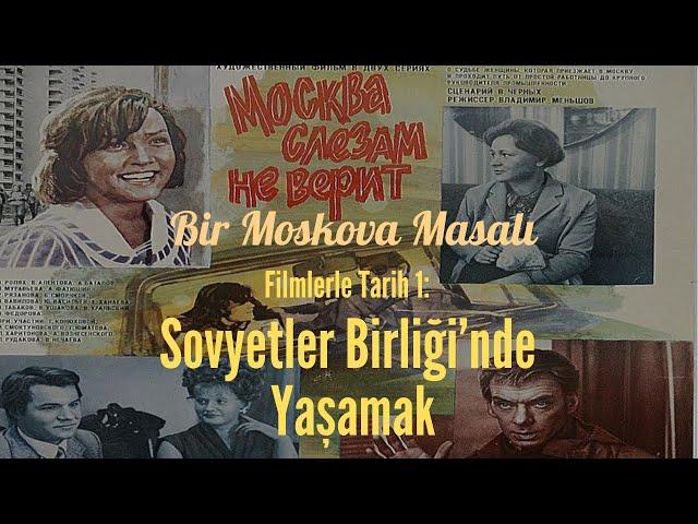 Moskova Gözyaşlarına İnanmaz: Sovyetler Birliği'nde Yaşamak