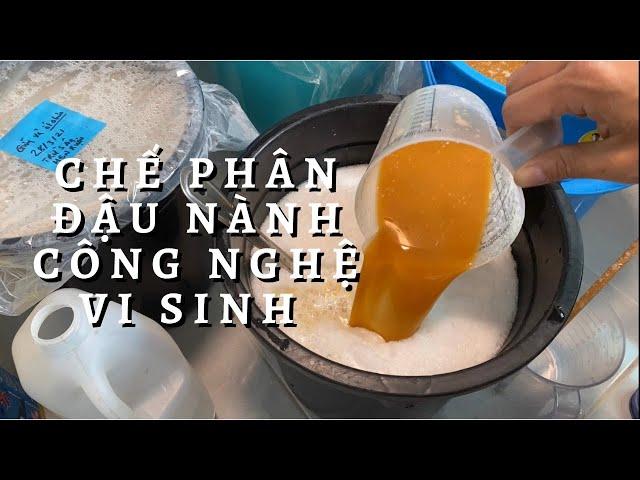 Cách Làm Phân Đậu Nành Công Nghệ Men Vi Sinh Toan Trinh