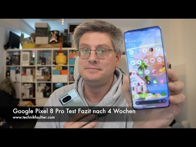 Google Pixel 8 Pro Test Fazit nach 4 Wochen