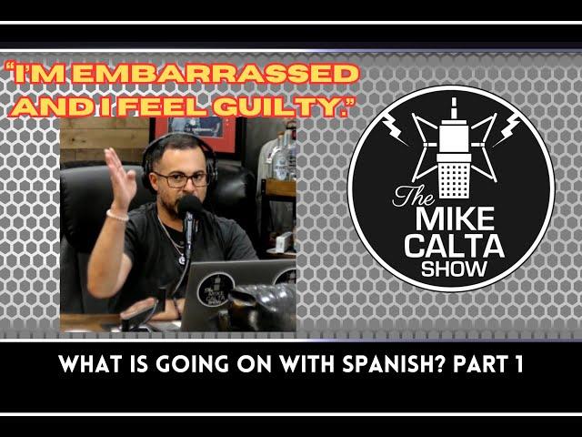 What is Going On With Spanish? Part 1 | The Mike Calta Show