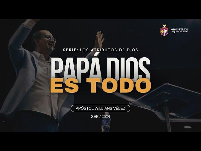 Papá Dios es Todo | Apóstol Willians Vélez