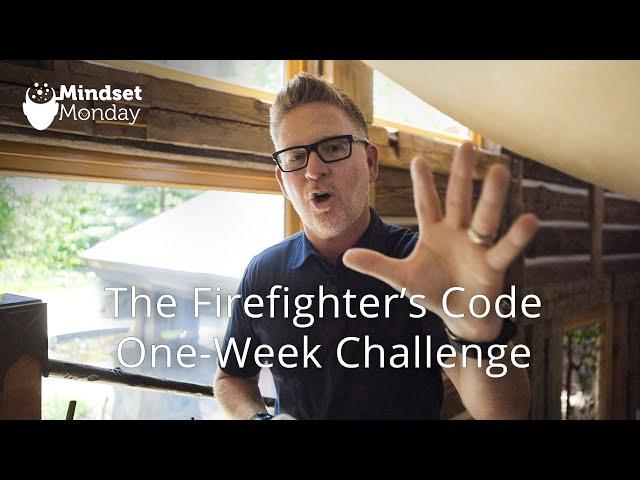 The Firefighter’s Code One-Week Challenge | Mindset Monday