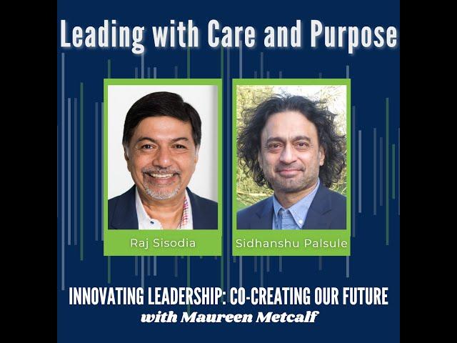 Leading with Care & Purpose - Full Interview with Raj Sisodia & Sudhanshu Palsule