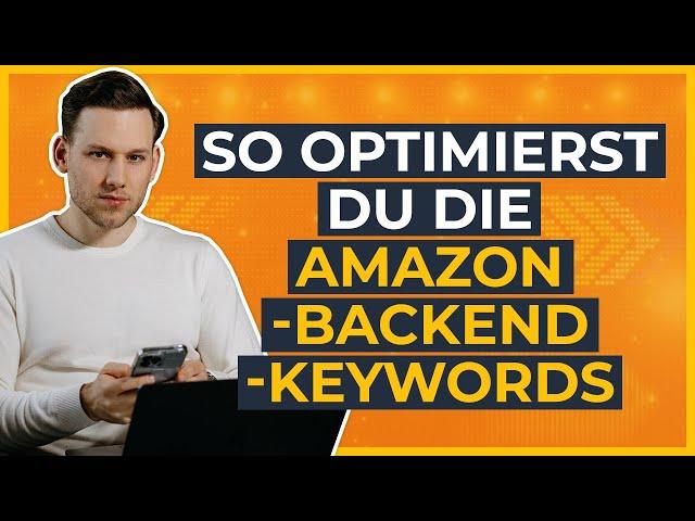 Amazon Backend Keywords optimieren und mehr Verkäufe erzielen