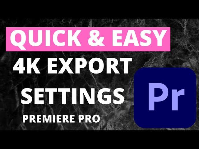 4K EXPORT SETTINGS | PREMIERE PRO | AMAZING QUALITY