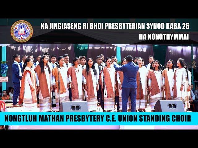 KA JINGSUK | NONGTLUH MATHAN PRESBYTERY CE UNION STANDING CHOIR | JINGIASENG RBP SYNOD, NONGTHYMMAI